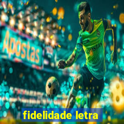 fidelidade letra